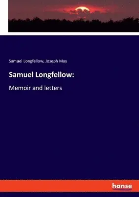 Samuel Longfellow, Joseph May - Samuel Longfellow, Häftad. Tillgänglighet: Lägg i varukorg