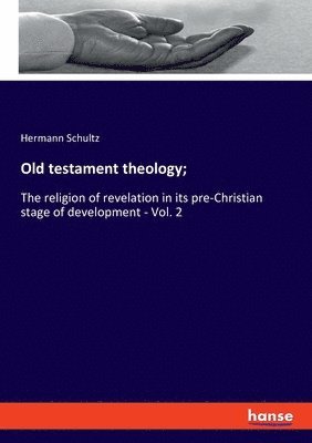 Hermann Schultz - Old testament theology;, Häftad. Tillgänglighet: Lägg i varukorg
