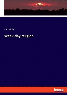J R Miller - Week-day religion, Häftad