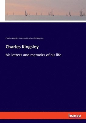 Charles Kingsley, Frances Eliza Grenfell Kingsley - Charles Kingsley, Häftad. Tillgänglighet: Lägg i varukorg