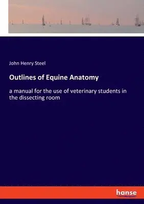 John Henry Steel - Outlines of Equine Anatomy, Häftad. Tillgänglighet: Lägg i varukorg