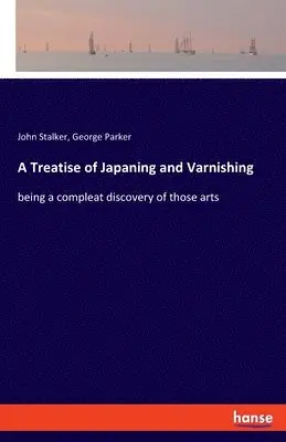 John Stalker, George Parker - Treatise of Japaning and Varnishing, Häftad. Tillgänglighet: Lägg i varukorg