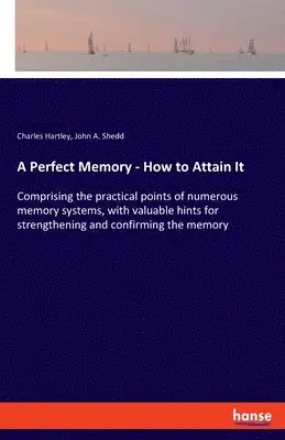 Charles Hartley, John a Shedd - Perfect Memory - How to Attain It, Häftad. Tillgänglighet: Lägg i varukorg