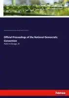 Democratic National Convention Chicago, Edward B Dickinson - Official Proceedings of the National Democratic Convention, Häftad. Tillgänglighet: Lägg i varukorg