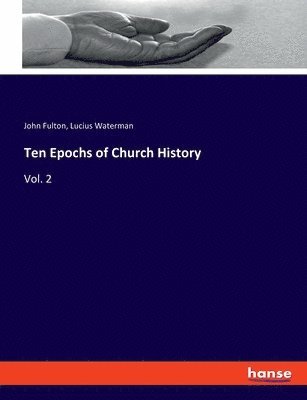 John Fulton, Lucius Waterman - Ten Epochs of Church History, Häftad
