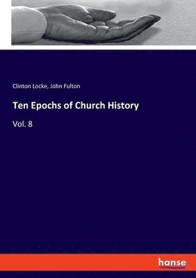 John Fulton, Clinton Locke - Ten Epochs of Church History, Häftad