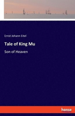 Ernst Johann Eitel - Tale of King Mu, Häftad