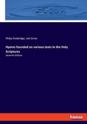 Philip Doddridge, Job Orton - Hymns founded on various texts in the Holy Scriptures, Häftad