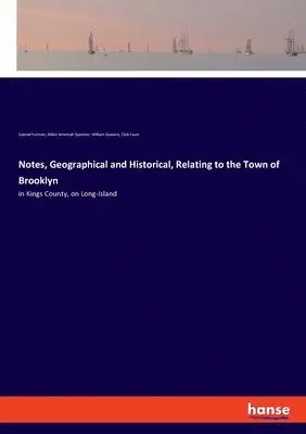 Gabriel Furman, Alden Jeremiah Spooner, William Gowans - Notes, Geographical and Historical, Relating to the Town of Brooklyn, Häftad. Tillgänglighet: Lägg i varukorg