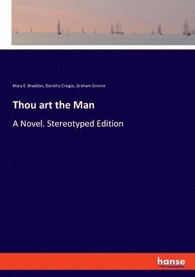 Mary E Braddon, Dorothy Craigie, Graham Greene - Thou art the Man, Häftad