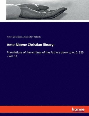 Alexander Roberts, James Donaldson - Ante-Nicene Christian library, Häftad