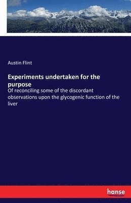 Austin Flint - Experiments undertaken for the purpose, Häftad