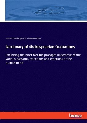 William Shakespeare, Thomas Dolby - Dictionary of Shakespearian Quotations, Häftad. Tillgänglighet: Lägg i varukorg