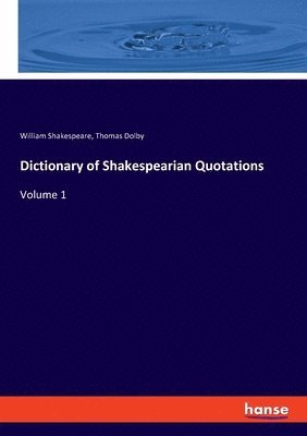 William Shakespeare, Thomas Dolby - Dictionary of Shakespearian Quotations, Häftad. Tillgänglighet: Lägg i varukorg