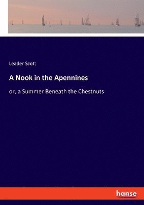 Leader Scott - A Nook in the Apennines, Häftad. Tillgänglighet: Lägg i varukorg