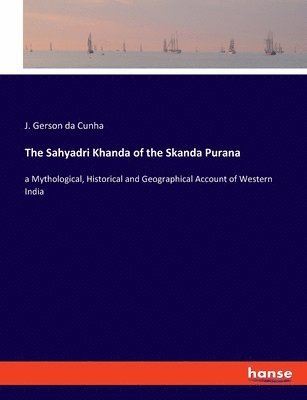 J Gerson Da Cunha - Sahyadri Khanda of the Skanda Purana, Häftad