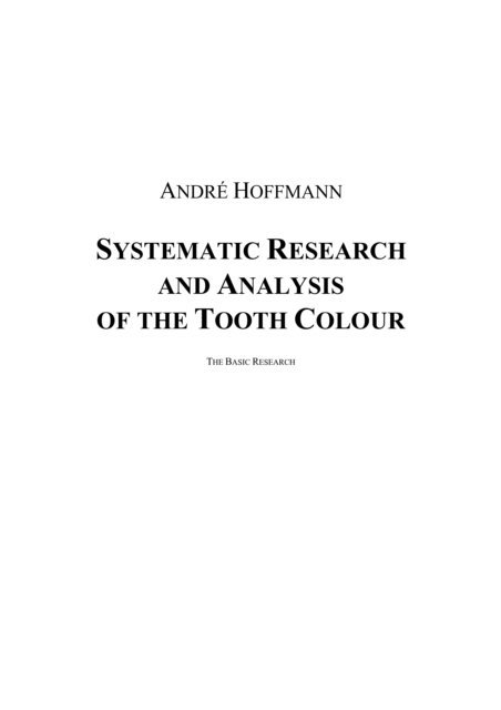 Andre Hoffmann - Systematic Research and Analysis of the Tooth Colour, E-bok