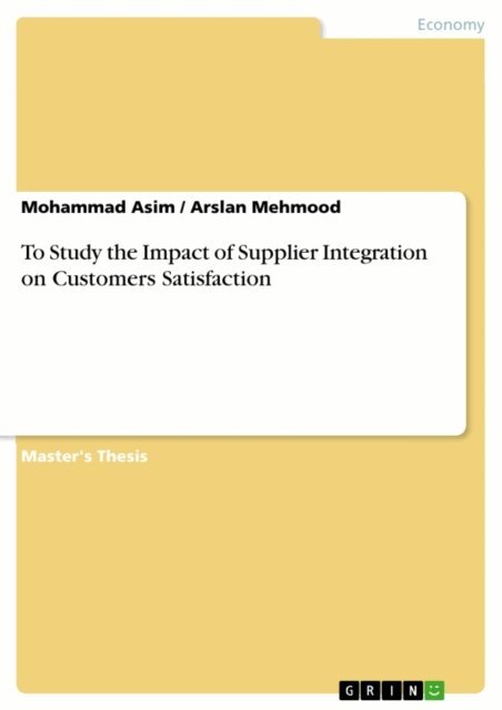 Arslan Mehmood, Mohammad Asim - To Study the Impact of Supplier Integration on Customers Satisfaction, E-bok