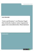 "Geist und Kosmos" von Thomas Nagel. Eine kritische Analyse seiner Argumente gegen den naturalistischen Materialismus