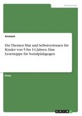 Themen Mut und Selbstvertrauen fr Kinder von 5 bis 14 Jahren. Eine Lesemappe fr Sozialpdagogen