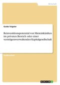 Reinvestitionspotenzial von Mieteinknften im privaten Bereich oder einer vermgensverwaltenden Kapitalgesellschaft