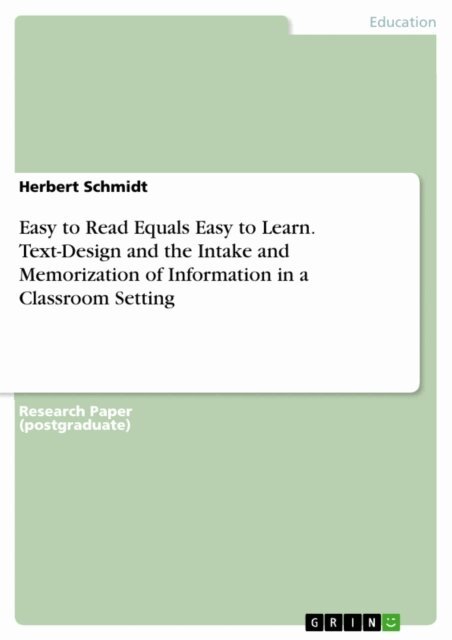 Herbert Schmidt - Easy to Read Equals Easy to Learn. Text-Design and the Intake and Memorization of Information in a Classroom Setting, E-bok