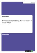 Motivation und Fuhrung der Generation Y in der Pflege