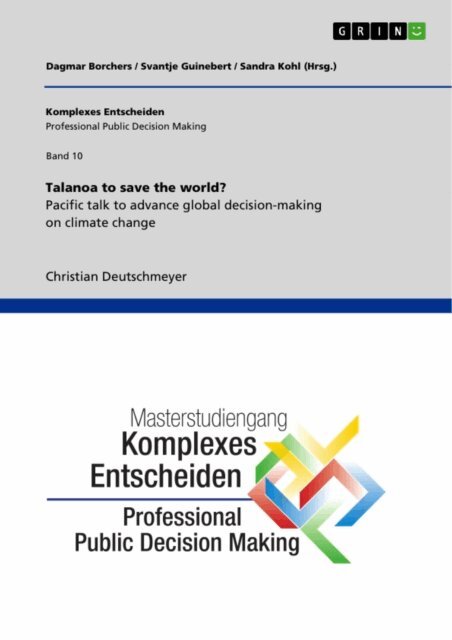 Christian Deutschmeyer, Sandra Kohl, Svantje Guinebert, Dagmar Borchers - Talanoa to save the world? Pacific talk to advance global decision-making on climate change, E-bok