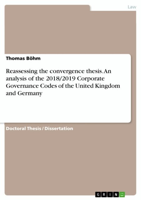 Thomas Bohm - Reassessing the convergence thesis. An analysis of the 2018/2019 Corporate Governance Codes of the United Kingdom and Germany, E-bok