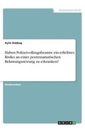 Haben Polizeivollzugsbeamte ein erh�htes Risiko an einer posttraumatischen Belastungsst�rung zu erkranken?