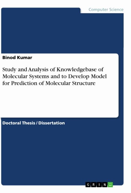 Binod Kumar - Study and Analysis of Knowledgebase of Molecular Systems and to Develop Model for Prediction of Molecular Structure, E-bok