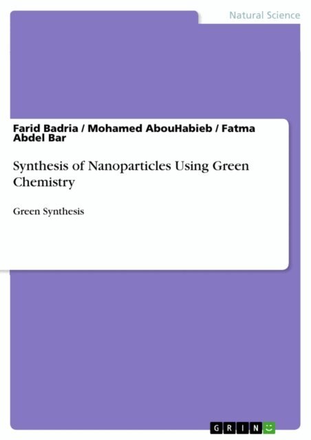 Fatma Abdel Bar, Mohamed AbouHabieb, Farid Badria - Synthesis of Nanoparticles Using Green Chemistry, E-bok