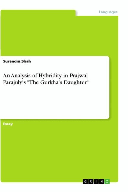Surendra Shah - Analysis of Hybridity in Prajwal Parajuly's &quote;The Gurkha's Daughter&quote;, E-bok