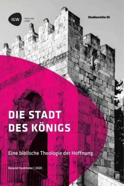 Roland Hardmeier - Die Stadt des Konigs. Eine biblische Theologie der Hoffnung, E-bok