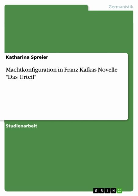 Katharina Spreier - Machtkonfiguration in Franz Kafkas Novelle "Das Urteil", E-bok