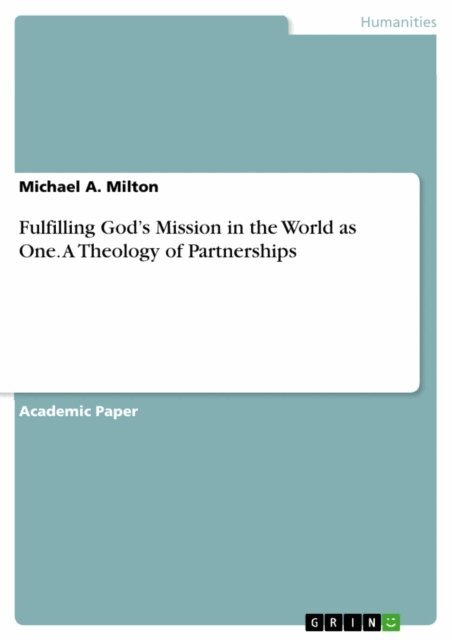 Michael A. Milton - Fulfilling God's Mission in the World as One. A Theology of Partnerships, E-bok