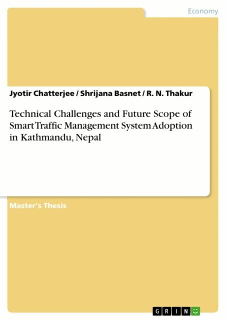 R. N. Thakur, Shrijana Basnet, Jyotir Chatterjee - Technical Challenges and Future Scope of Smart Traffic Management System Adoption in Kathmandu, Nepal, E-bok