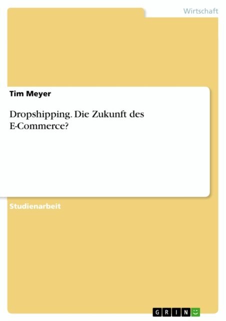 Tim Meyer - Dropshipping. Die Zukunft des E-Commerce?, E-bok