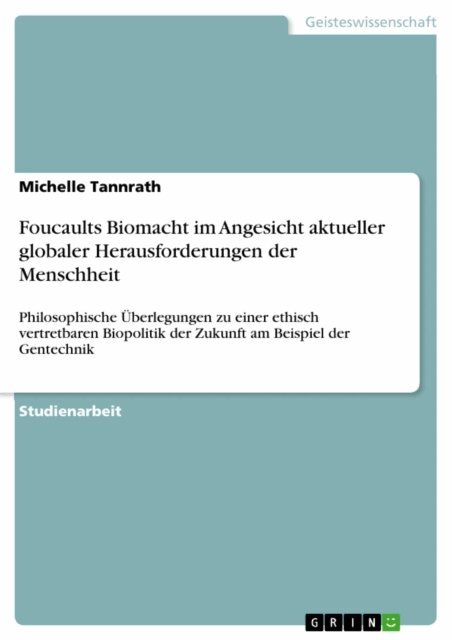 Michelle Tannrath - Foucaults Biomacht im Angesicht aktueller globaler Herausforderungen der Menschheit, E-bok