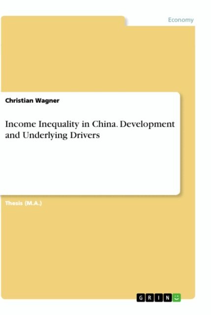 Christian Wagner - Income Inequality in China. Development and Underlying Drivers, E-bok