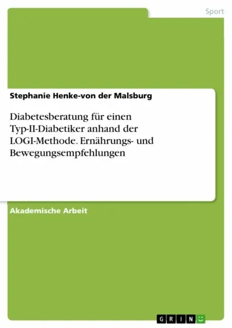 Diabetesberatung für einen Typ-II-Diabetiker anhand der LOGI-Methode. Ernährungs- und Bewegungsempfehlungen