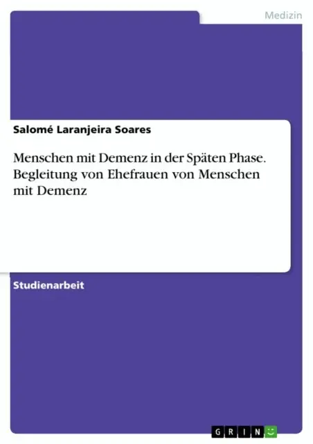 Menschen mit Demenz in der Späten Phase. Begleitung von Ehefrauen von Menschen mit Demenz