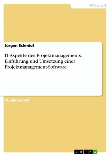 Jurgen Schmidt - IT-Aspekte des Projektmanagements. Einfuhrung und Umsetzung einer Projektmanagement-Software, E-bok