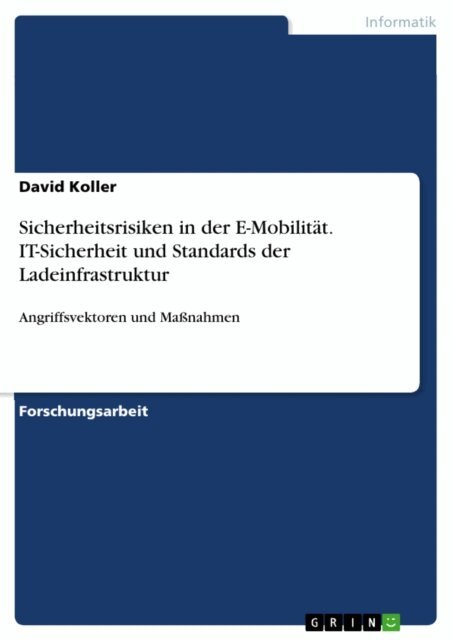 David Koller - Sicherheitsrisiken in der E-Mobilitat. IT-Sicherheit und Standards der Ladeinfrastruktur, E-bok