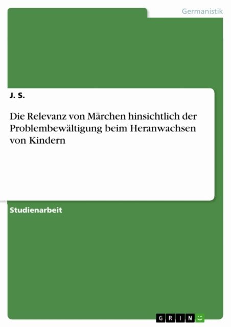 J. S. - Die Relevanz von Marchen hinsichtlich der Problembewaltigung beim Heranwachsen von Kindern, E-bok