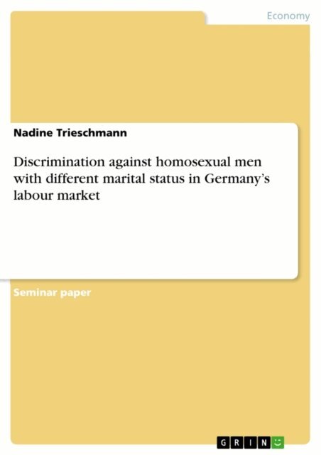 Nadine Trieschmann - Discrimination against homosexual men with different marital status in Germany's labour market, E-bok