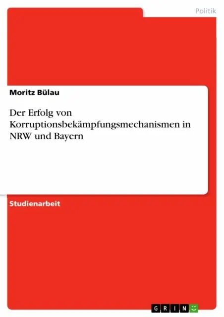 Der Erfolg von Korruptionsbekämpfungsmechanismen in NRW und Bayern