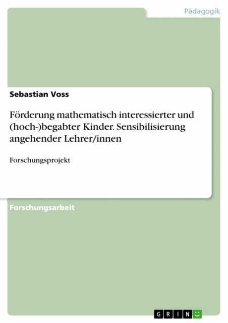 Sebastian Voss - Forderung mathematisch interessierter und (hoch-)begabter Kinder. Sensibilisierung angehender Lehrer/innen, E-bok
