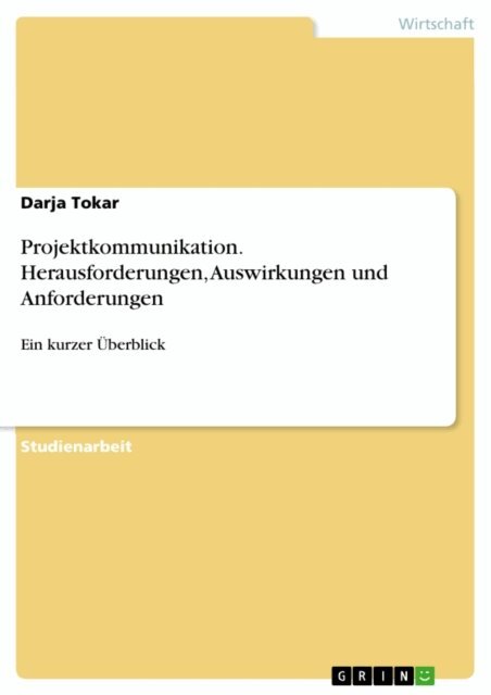 Darja Tokar - Projektkommunikation. Herausforderungen, Auswirkungen und Anforderungen, E-bok