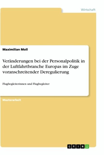 Maximilian Moll - Veranderungen bei der Personalpolitik in der Luftfahrtbranche Europas im Zuge voranschreitender Deregulierung, E-bok